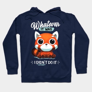 I didn't do it! - Cute Red Panda Hoodie